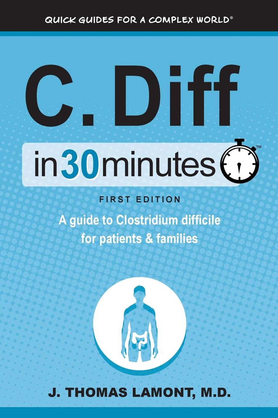 C. Diff In 30 Minutes: A Guide To Clostridium Difficile For Patients & Families