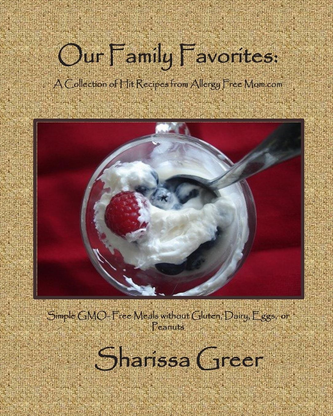 Our Family Favorites: : A Collection of Hit Recipes from Allergy Free Mom.com