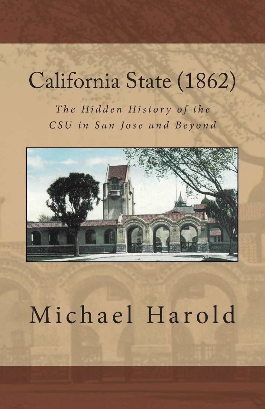 California State (1862): The Hidden History of the CSU in San Jose and Beyond
