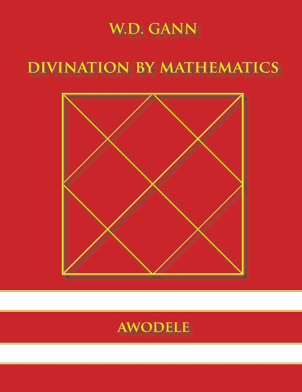 W.D. Gann: Divination By Mathematics