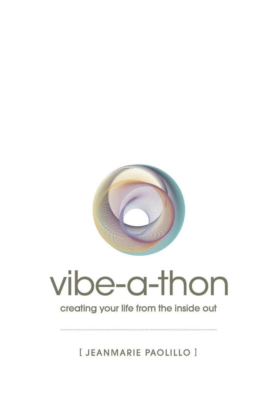 The Vibe-a-Thon: creating your life from the inside out