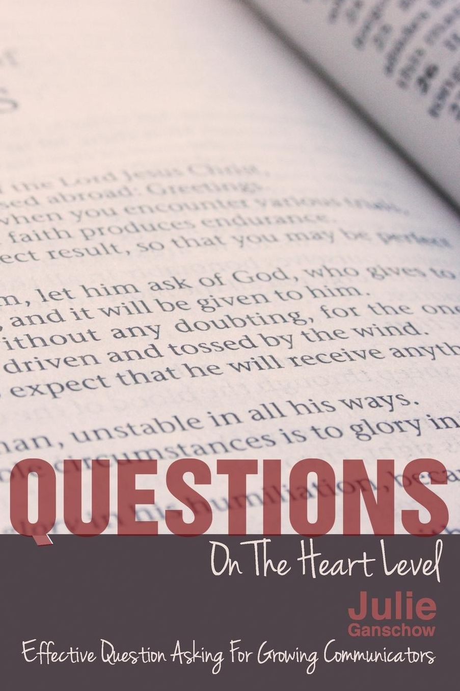 Questions on the Heart Level: : Effective Question Asking for Biblical Counselors