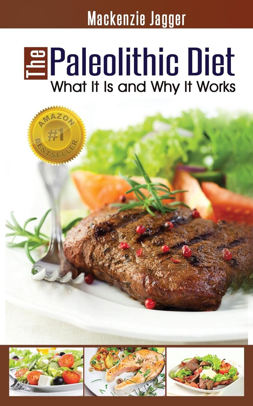 The Paleolithic Diet: What It Is and Why It Works
