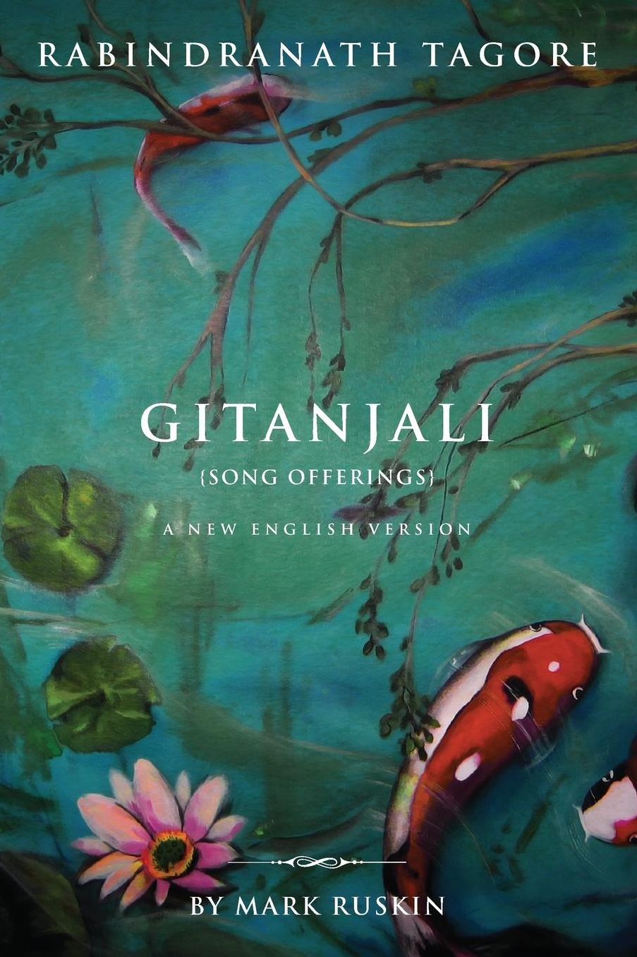 Gitanjali (Song Offerings) a New English Version