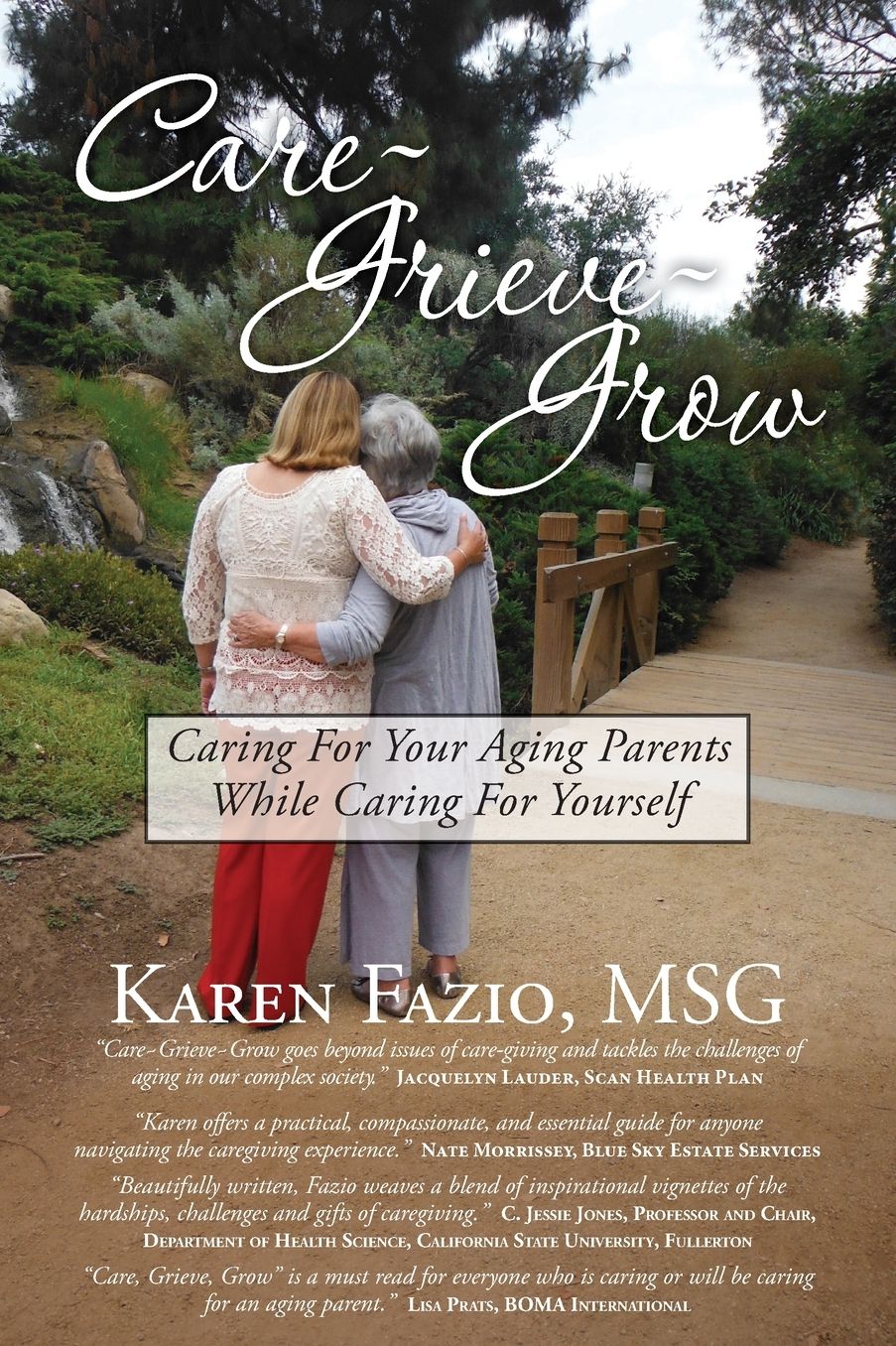 Care, Grieve, Grow: Caring For Your Aging Parents While Caring for Yourself