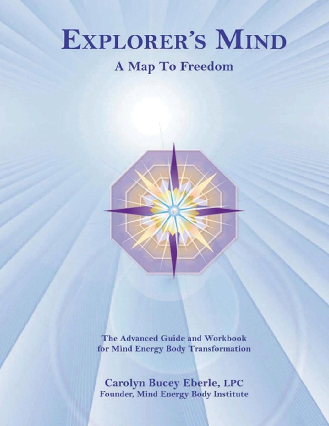 EXPLORER'S MIND: A Map To Freedom