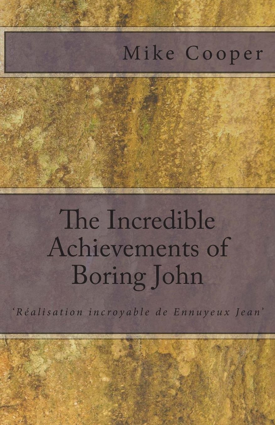 The Incredible Achievements of Boring John: aka 'Réalisation incroyable de Ennuyeux Jean'