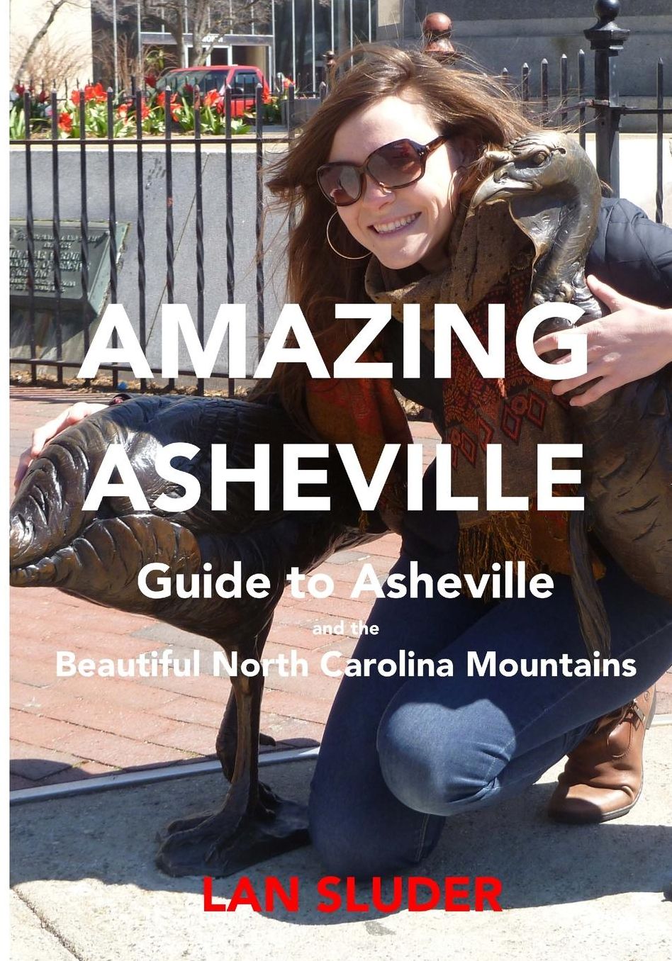 Amazing Asheville: Your Guide to Asheville and the Beautiful North Carolina Mountains