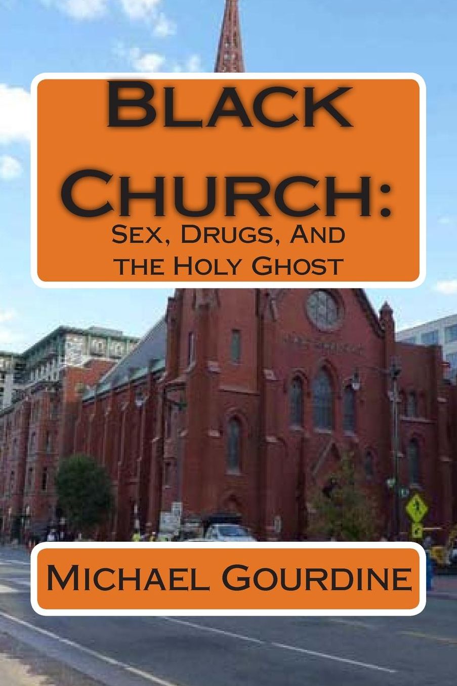 Black Church: : Sex, Drugs and the Holy Ghost