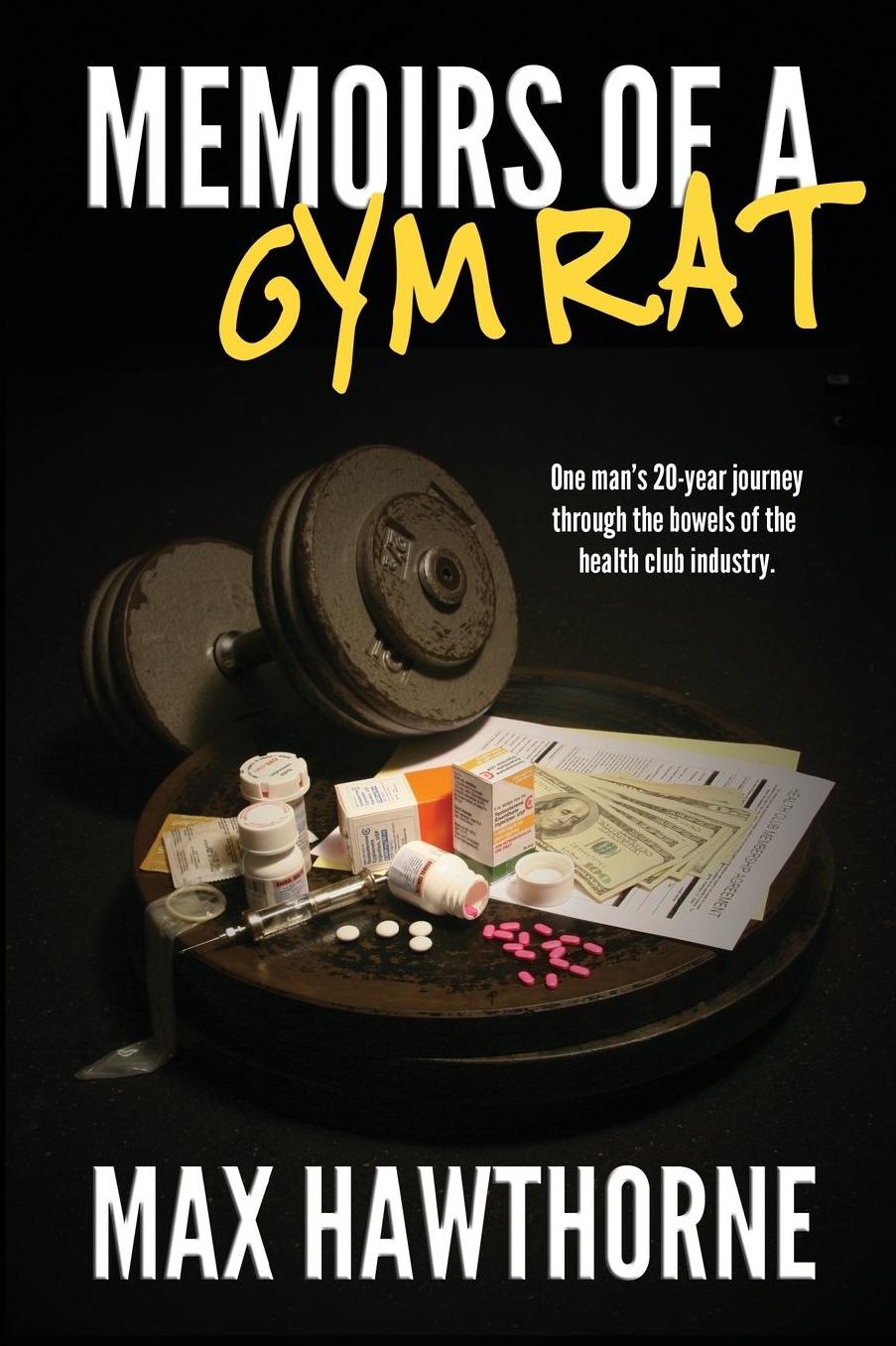 Memoirs of a Gym Rat: One Man's 20-Year Journey through the Bowels of the Health Club Industry
