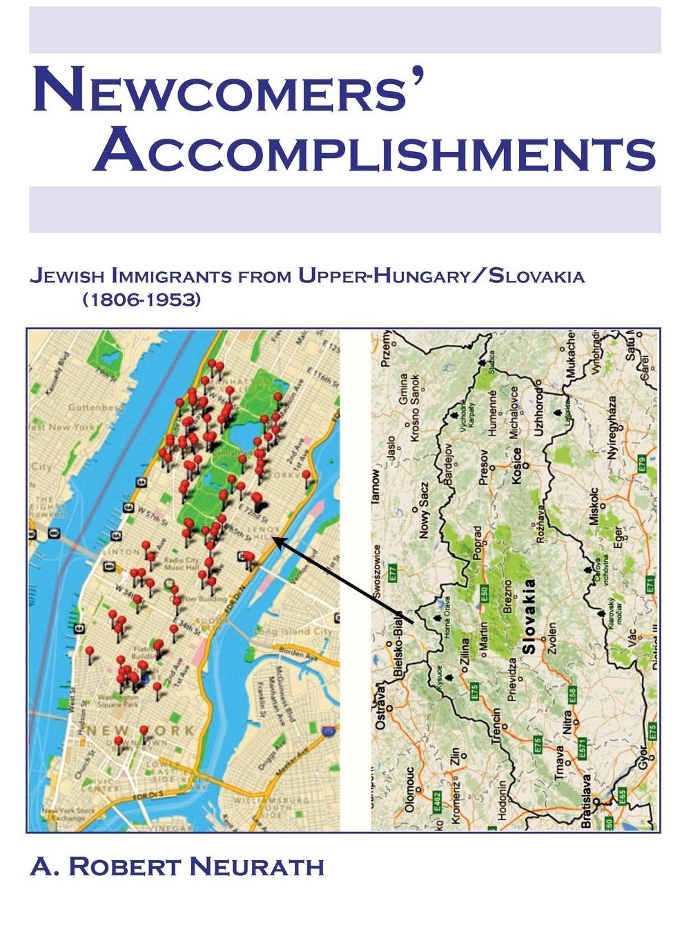 NEWCOMERS' ACCOMPLISHMENTS Jewish Immigrants from Upper Hungary/Slovakia (1806-1953)