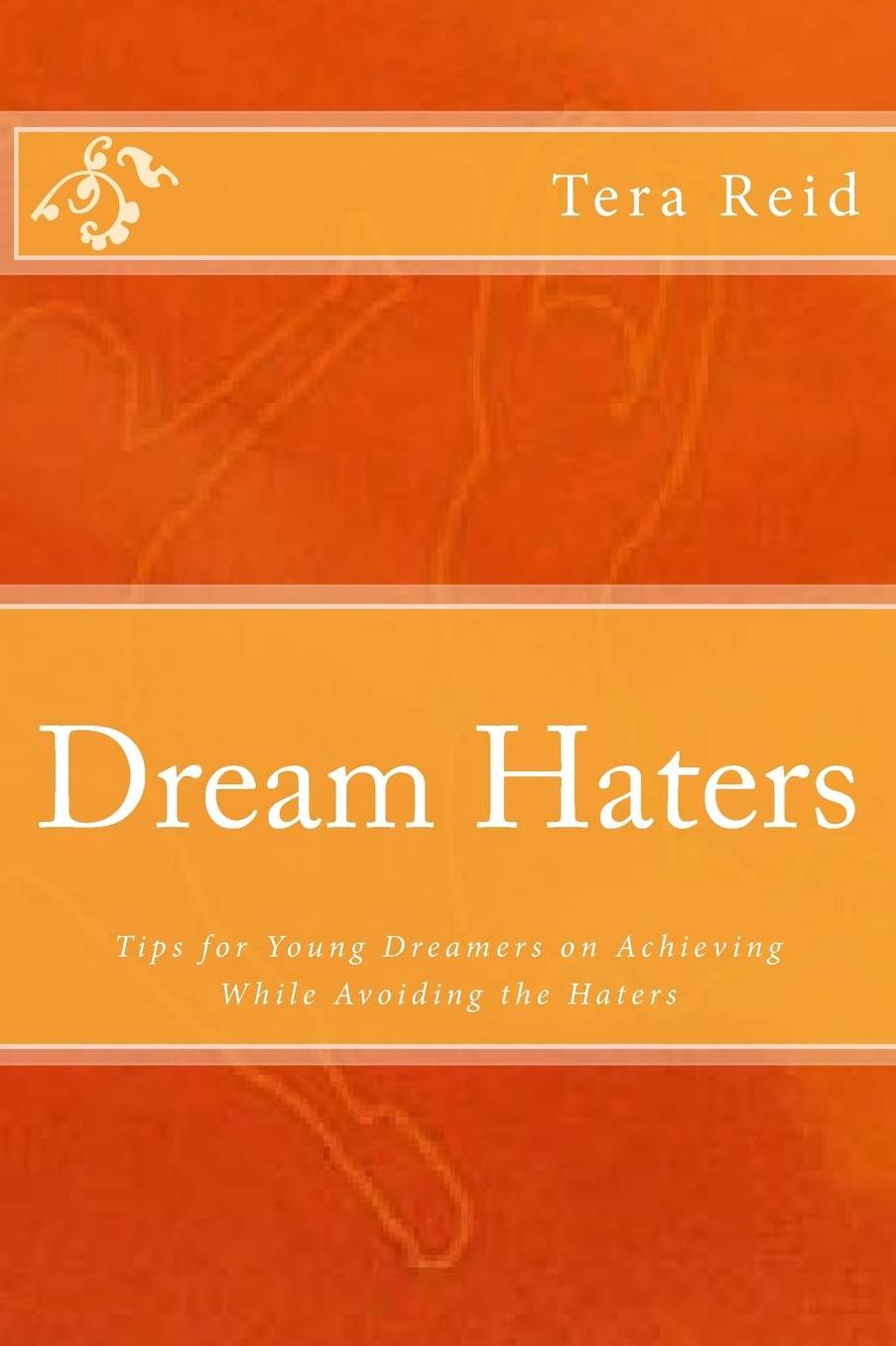 Dream Haters: Tips for Young Dreamers on Achieving While Avoiding the Haters
