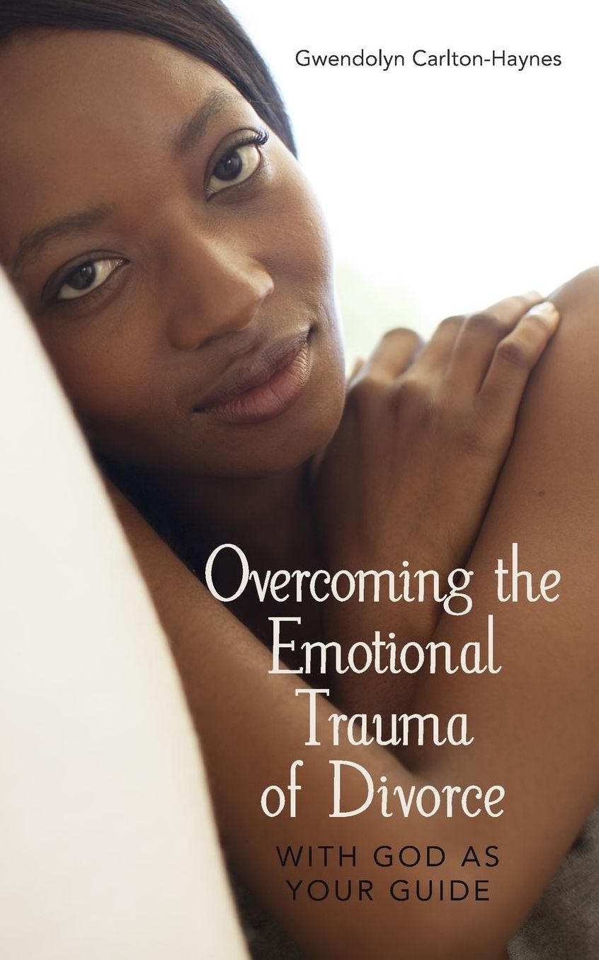 Overcoming the Emotional Trauma of Divorce: with God as Your Guide