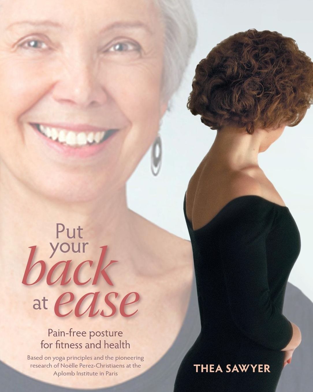 Put Your Back at Ease: Pain free posture for fitness and health