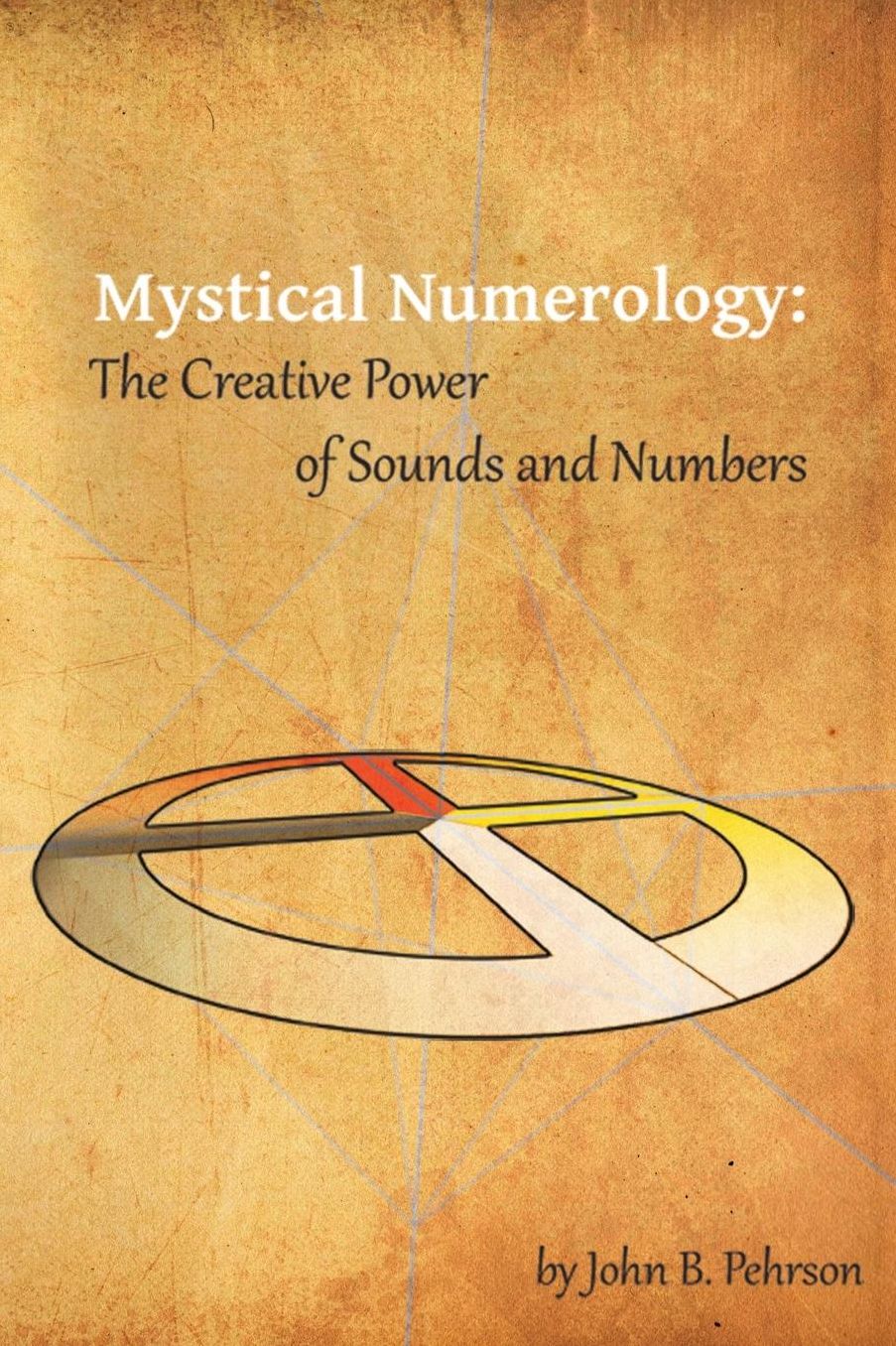 Mystical Numerology: The Creative Power of Sounds and Numbers