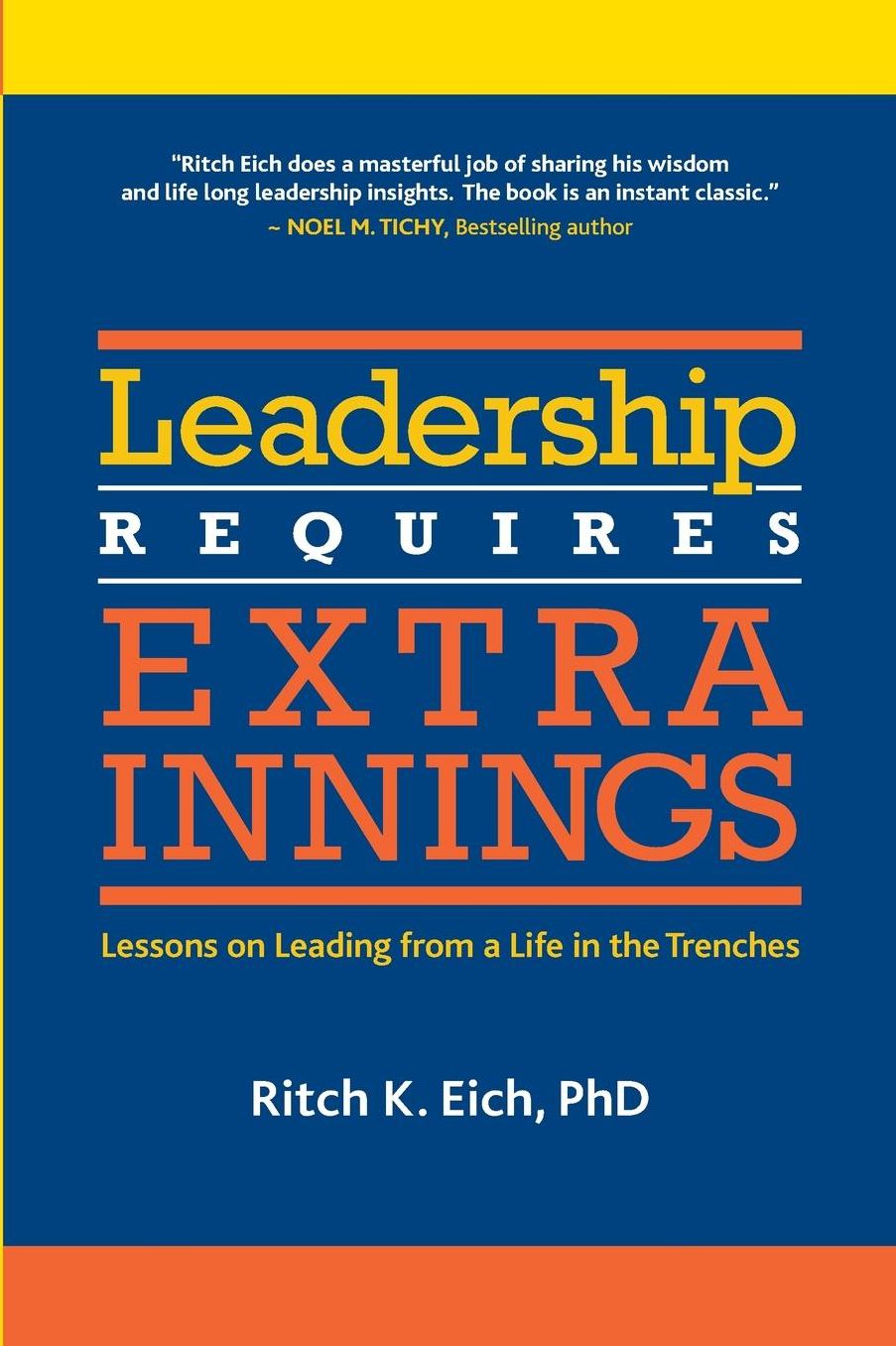 Leadership Requires Extra Innings: Lessons on Leading from a Life in the Trenches