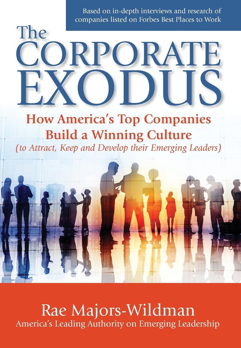 The Corporate Exodus: How America's Top Companies Build a Winning Culture (to Attract, Keep, and Develop their Emerging Leaders)