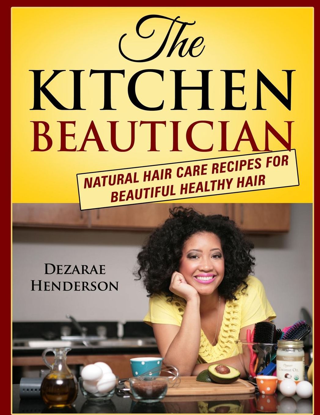 The Kitchen Beautician: Natural Hair Care Recipes for Beautiful Healthy Hair