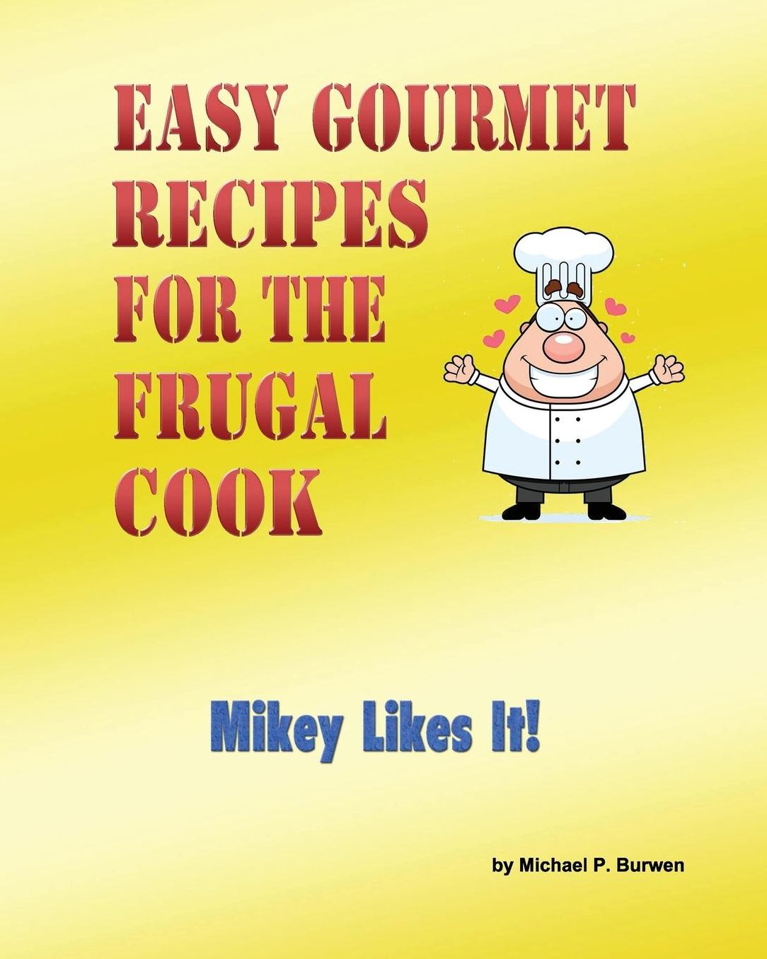 Easy Gourmet Recipes for the Frugal Cook: Mikey Likes It!