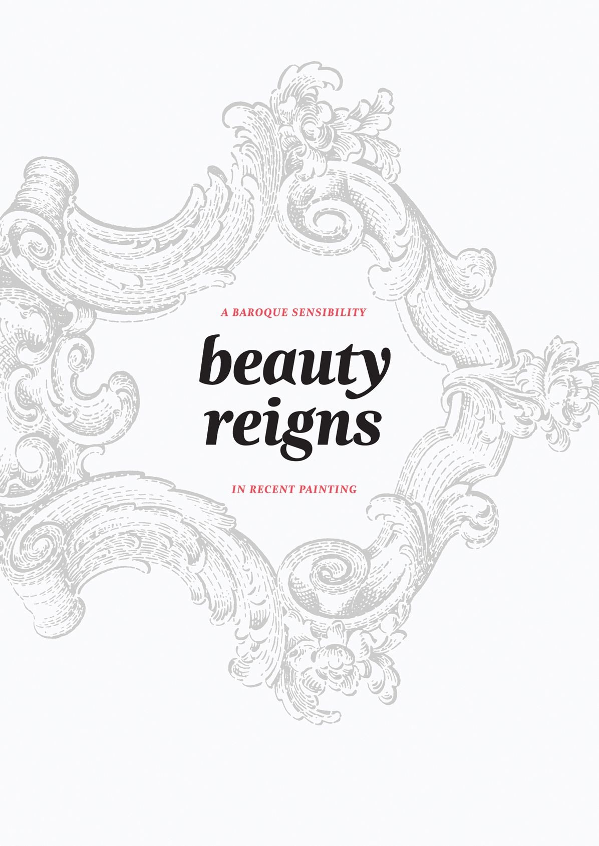 Beauty Reigns: A Baroque Sensibility in Recent Painting