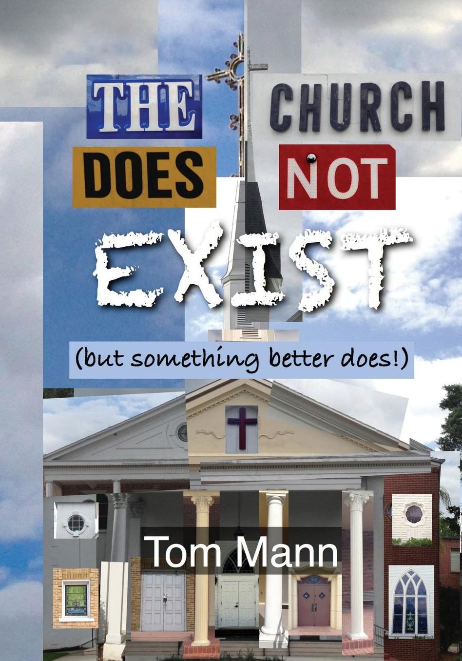 The Church Does Not Exist: (but something better does!)