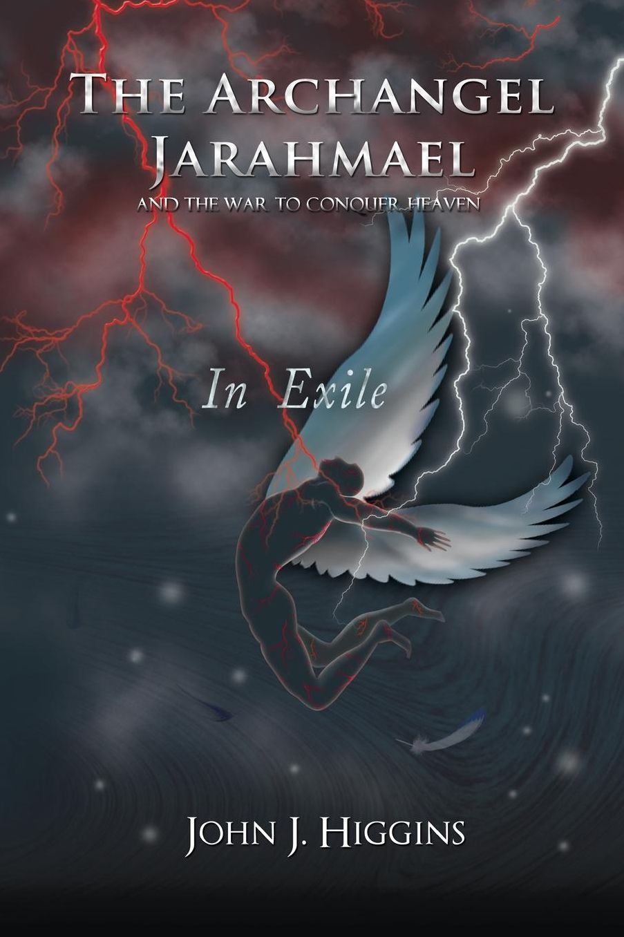 In Exile (Book III The Archangel Jarahmael and the War to Conquer Heaven)