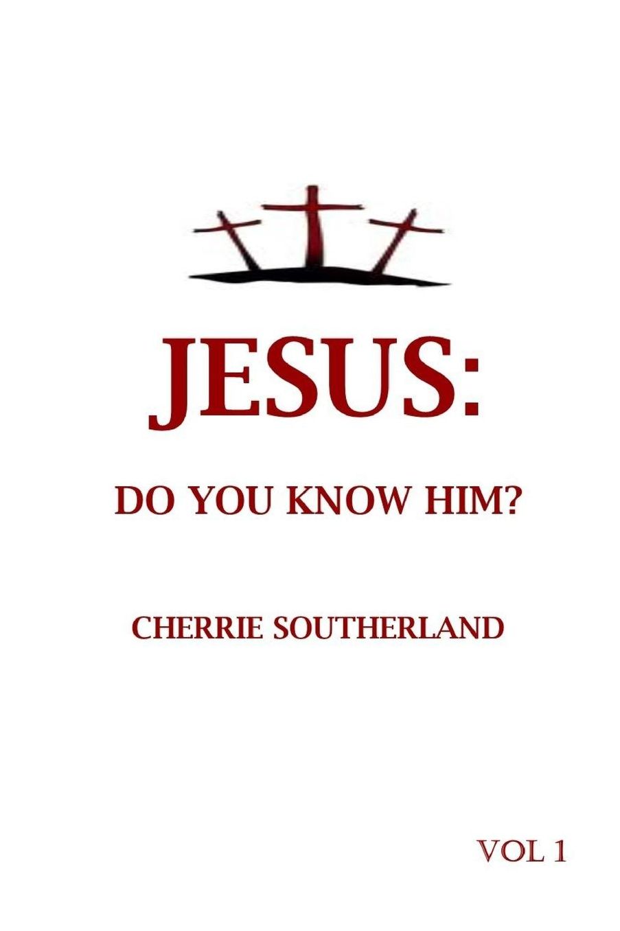 Jesus: Do You Know Him?: Vol 1