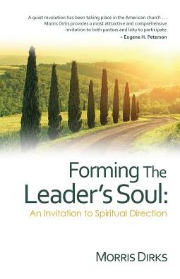 Forming The Leader's Soul: An Invitation to Spiritual Direction