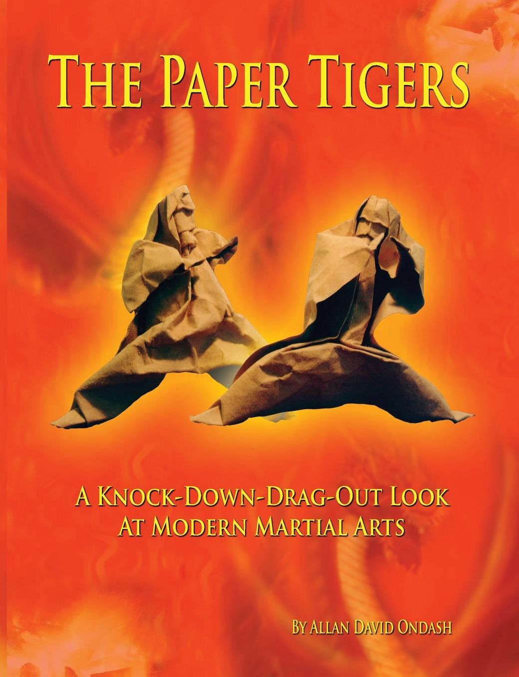 The Paper Tigers: A Knock-Down-Drag-Out Look at Modern Martial Arts