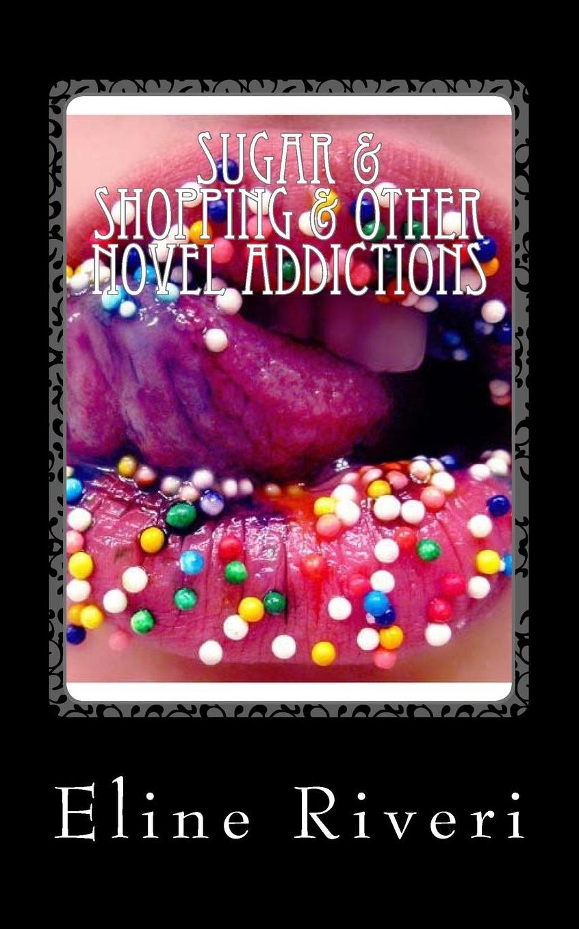 Sugar and Shopping and other Novel Addictions