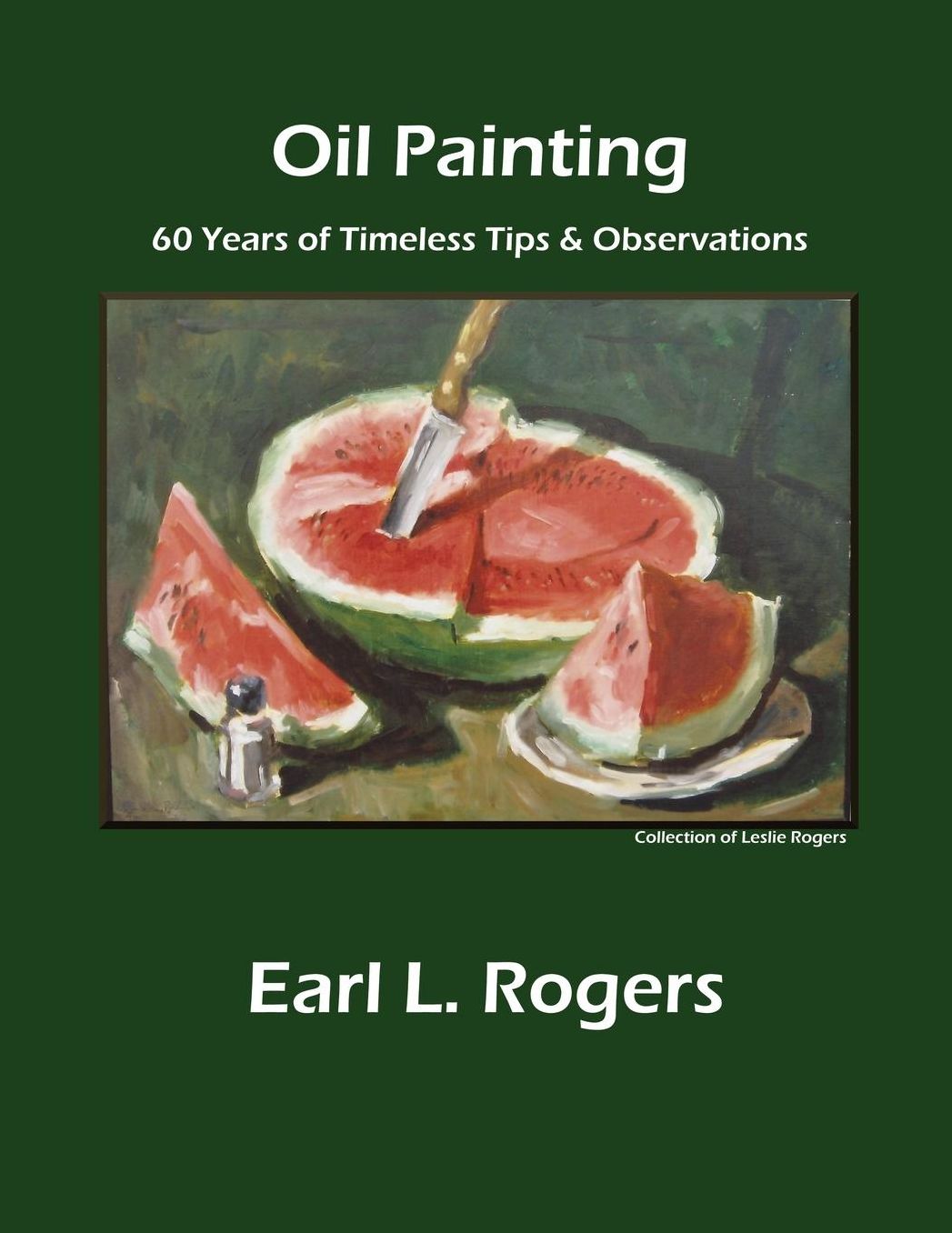 Oil Painting: 60 Years of Timeless Tips & Observations