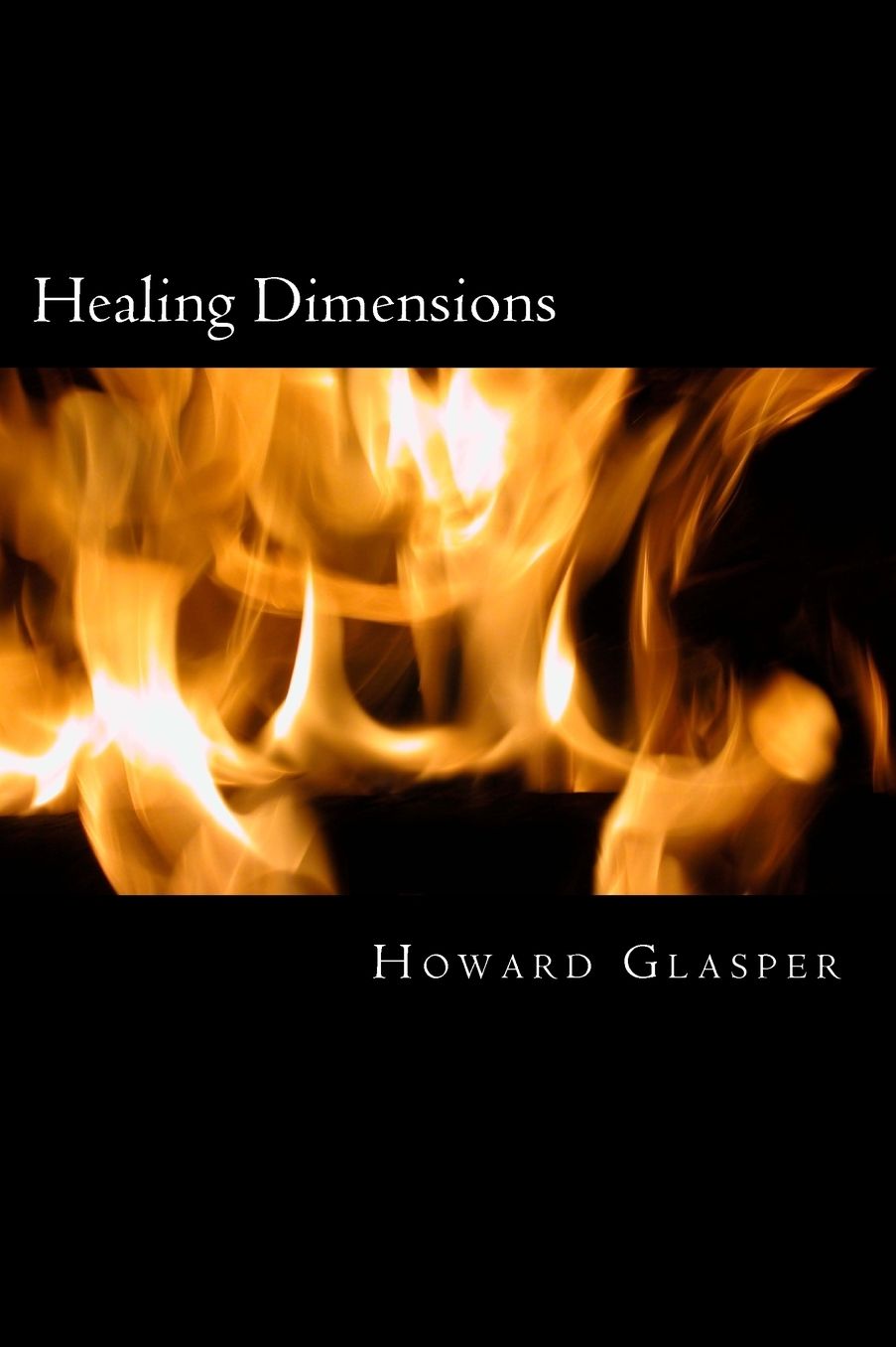 Healing Dimensions: How To Walk In The Power Of God's Healing Grace