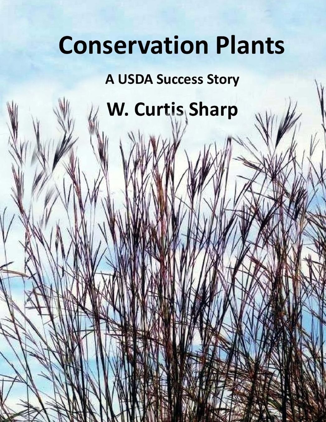 Conservation Plants, A USDA Success Story: History of the Natural Resource Conservation Service Plant Materials Program