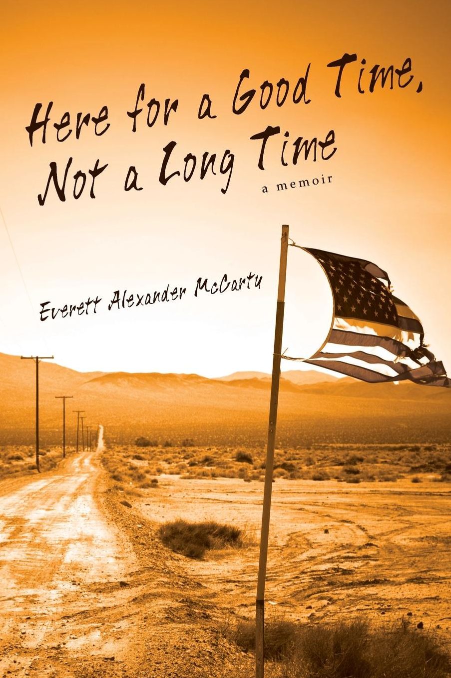 Here for a Good Time, Not a Long Time: a memoir