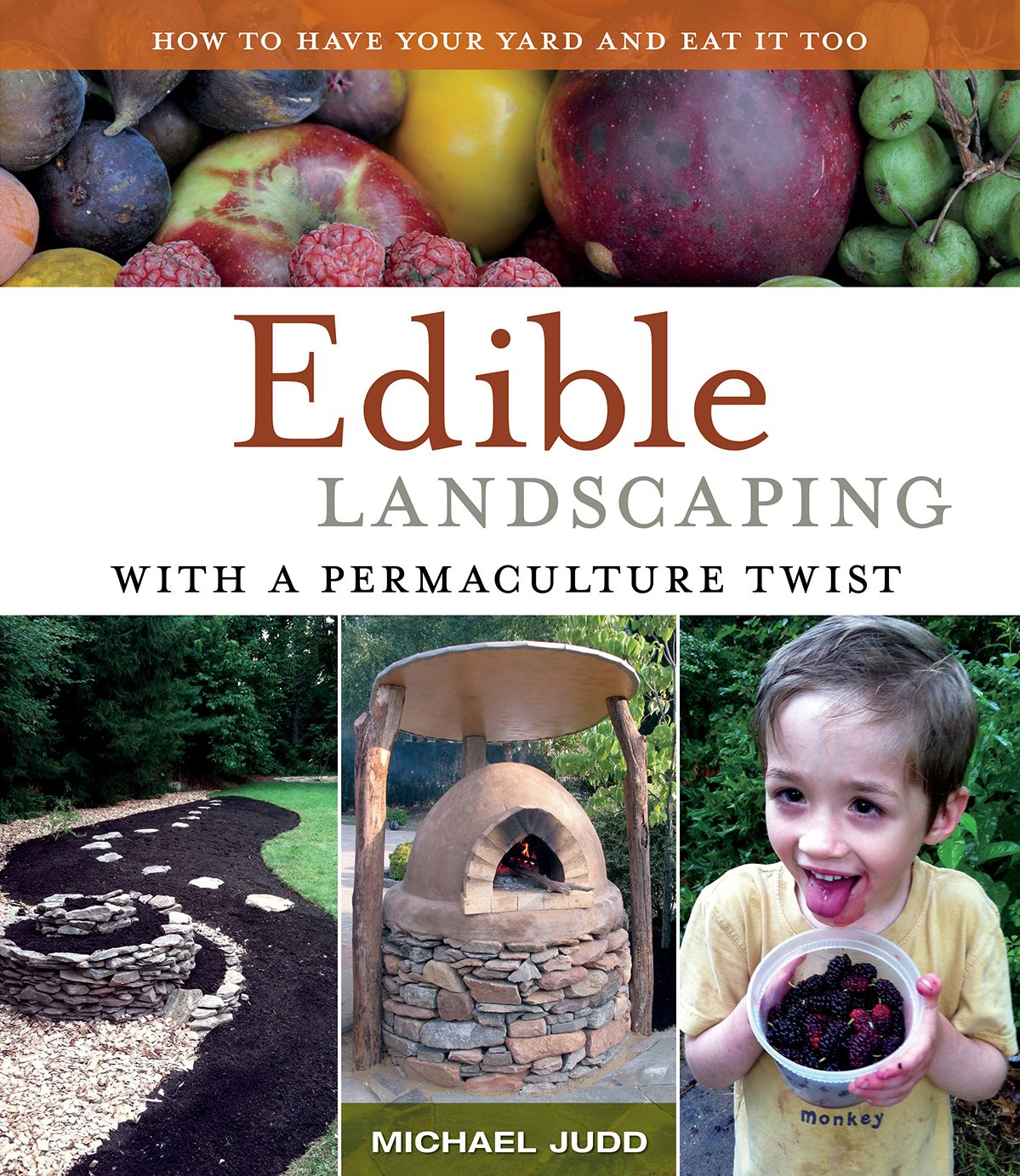 Edible Landscaping With a Permaculture Twist : How to Have Your Yard and Eat It Too