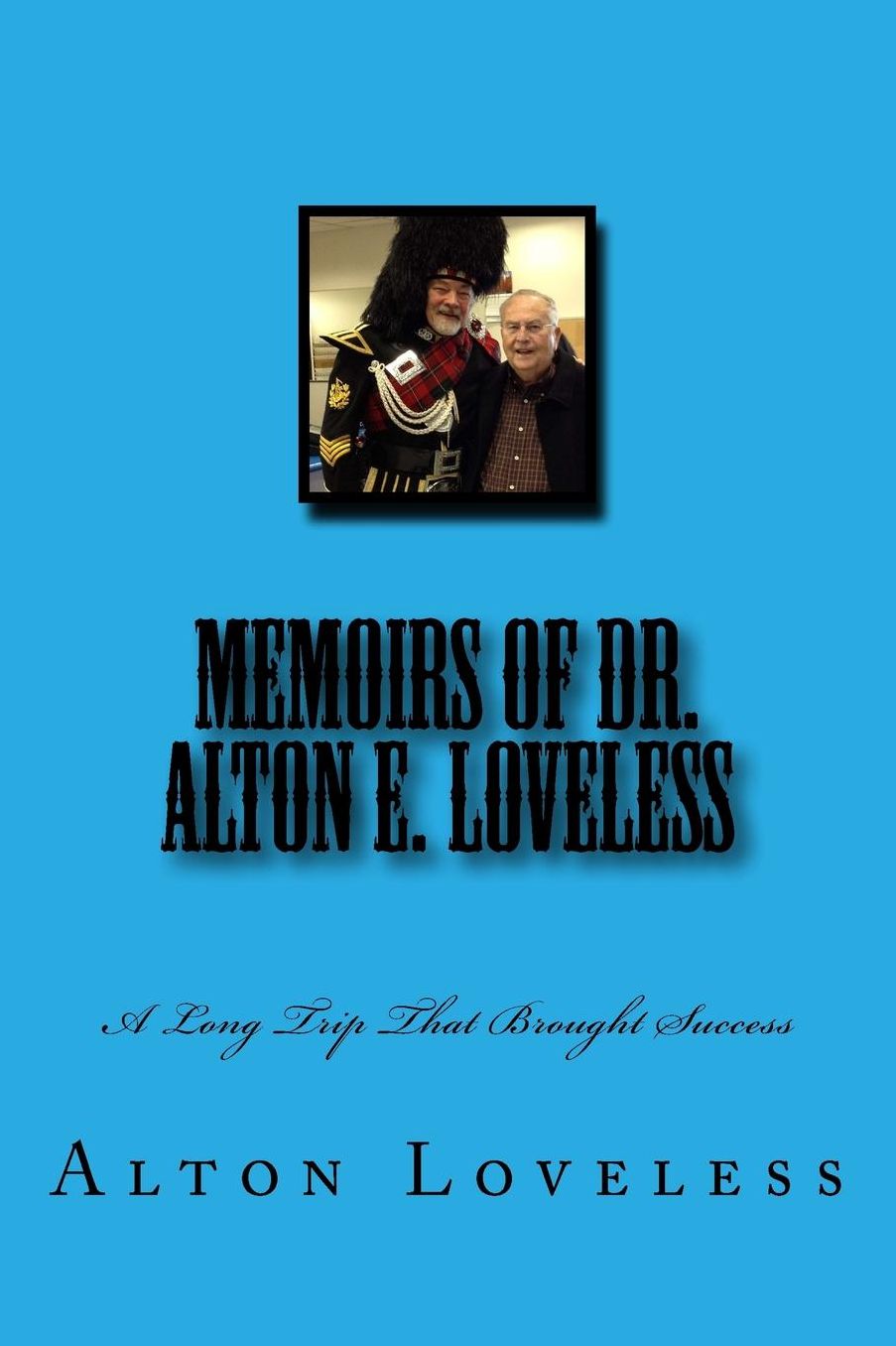 Memoirs of Dr. Alton E. Loveless: A Long Trip That Brought Success