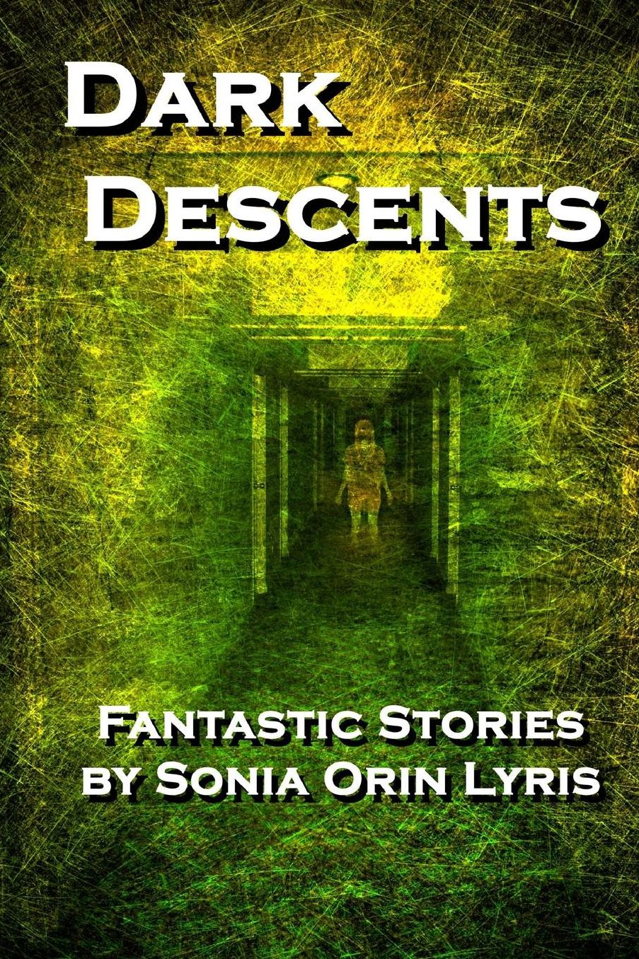 Dark Descents: Fantastic Stories by Sonia Orin Lyris