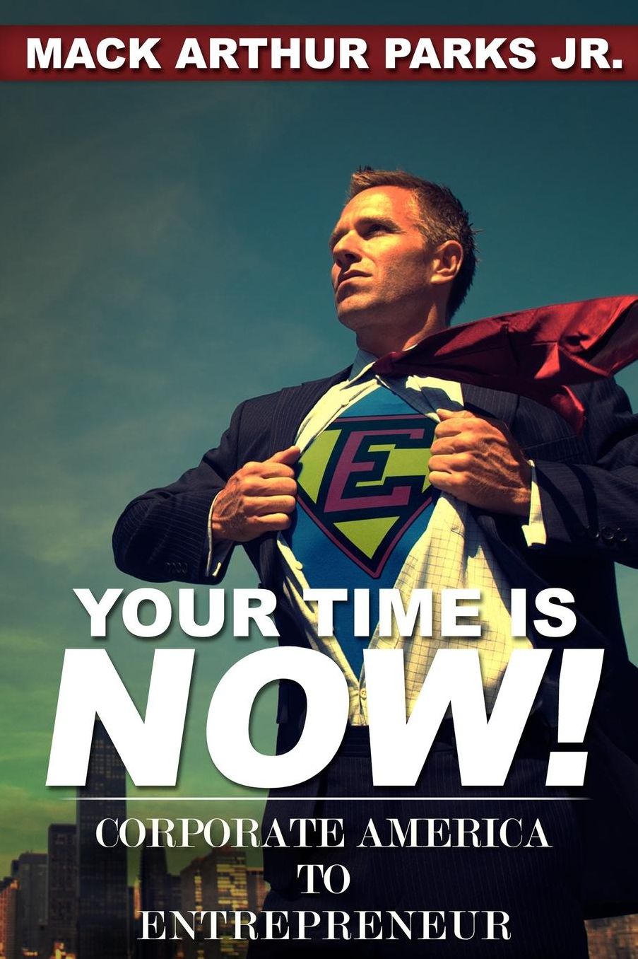 Your Time Is Now! Corporate America To Entrepreneur