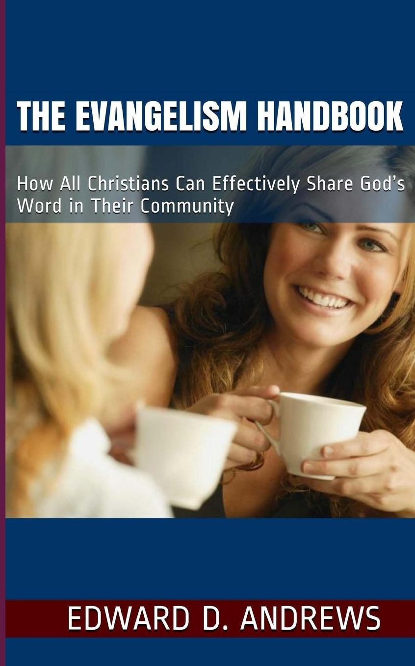 The Evangelism Handbook: How All Christians Can Effectively Share God's Word in Their Community