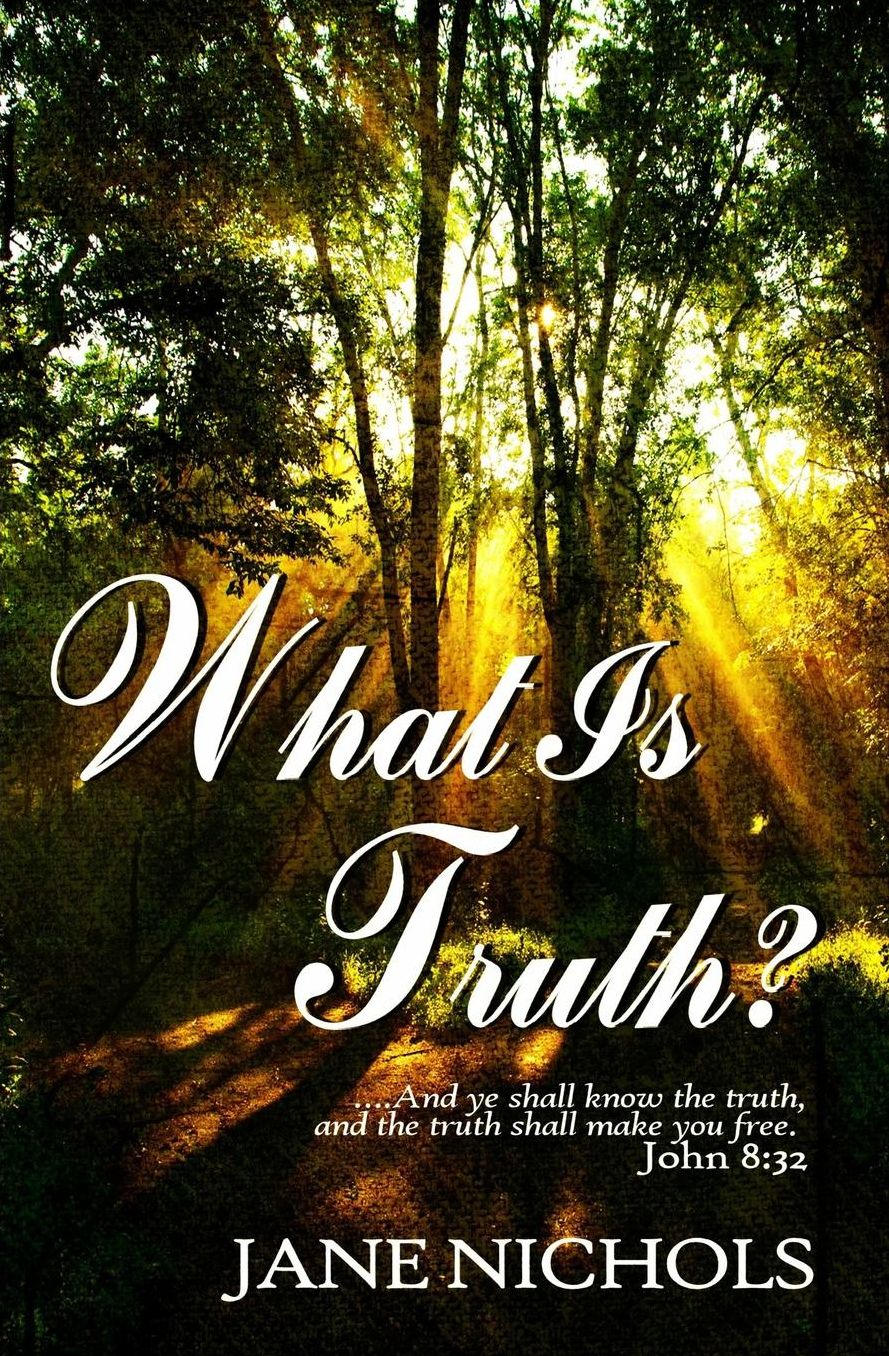What is Truth?: ...and the truth shall make you free.