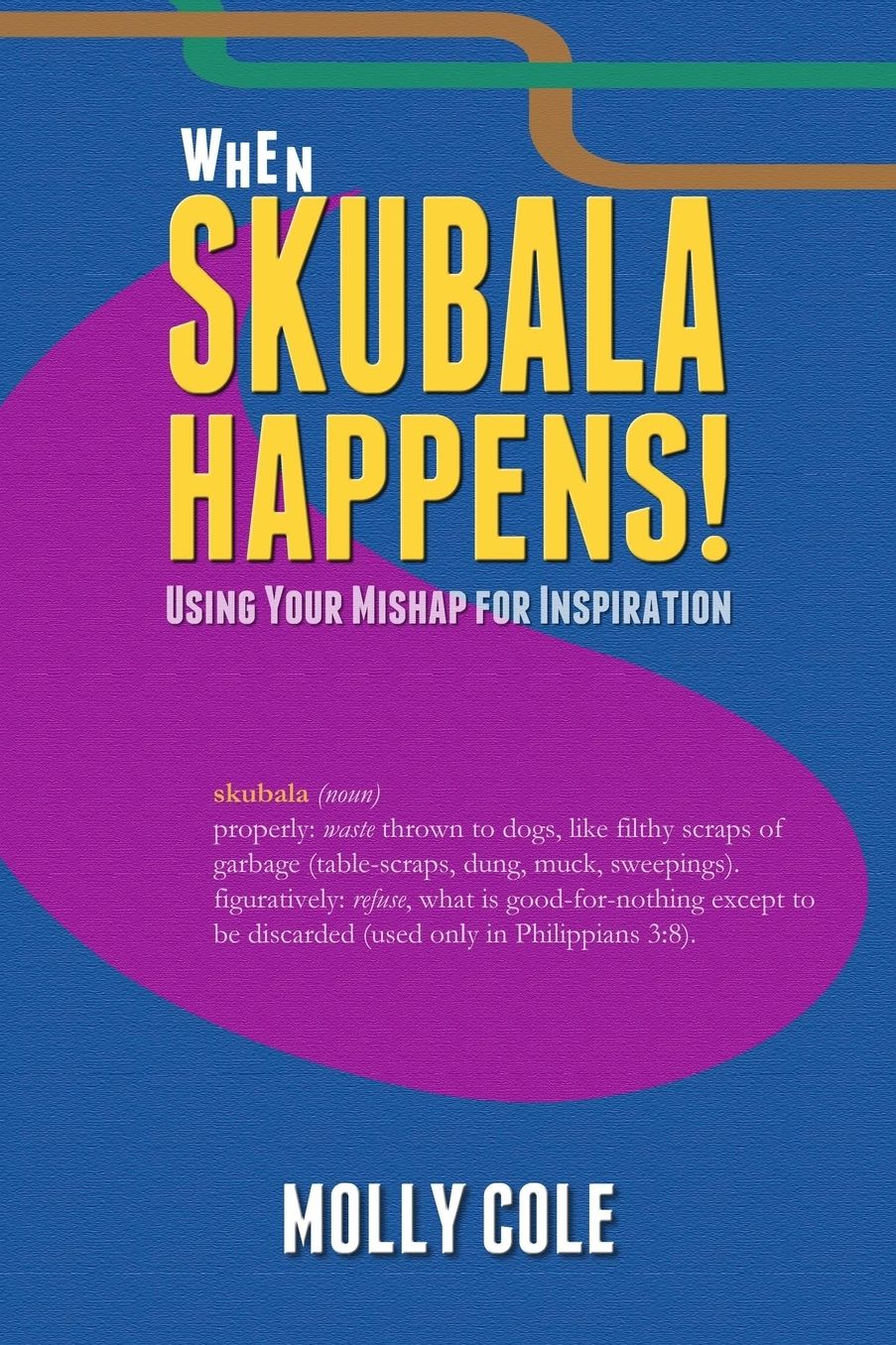 When Skubala Happens!: Using Your Mishap for Inspiration
