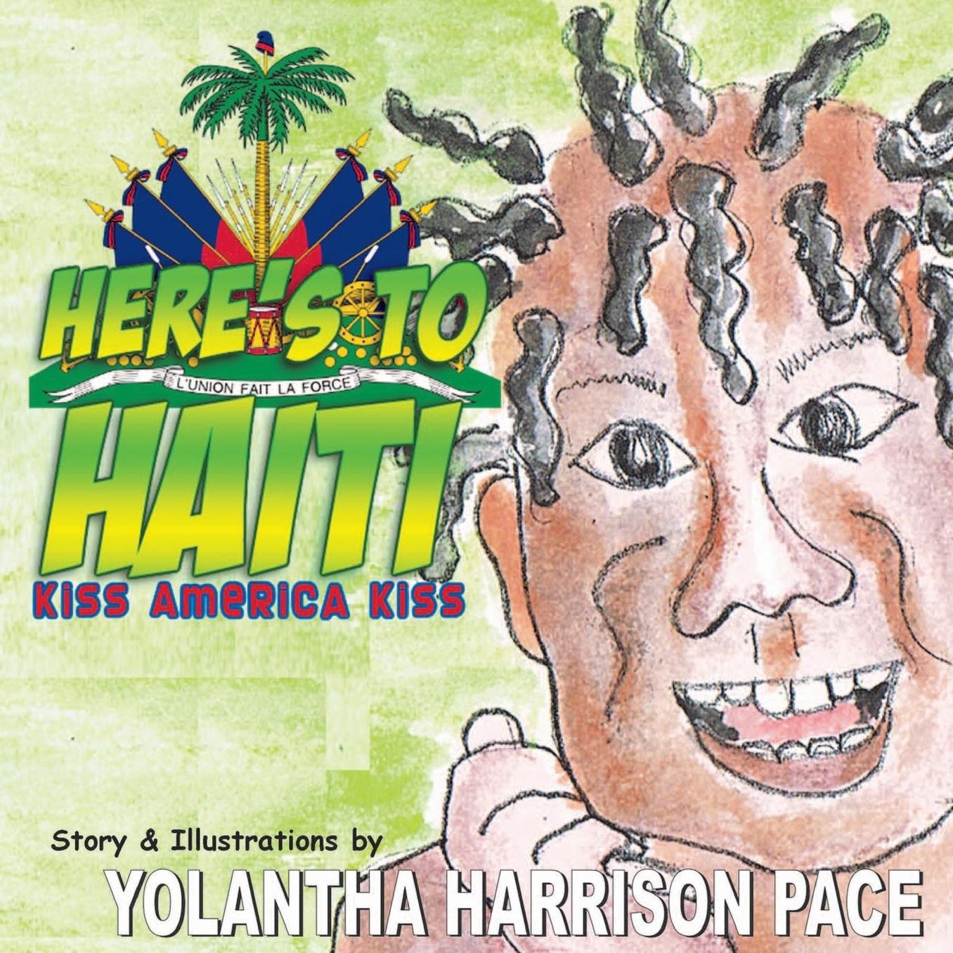 HERE'S TO HAITI: Kiss America Kiss: An Illustrated Story
