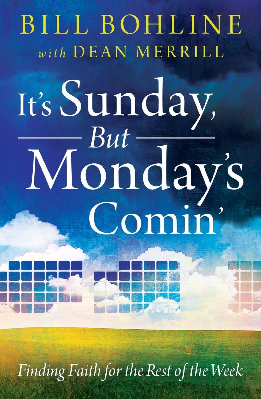 It's Sunday, But Monday's Comin': Finding Faith for the Rest of the Week