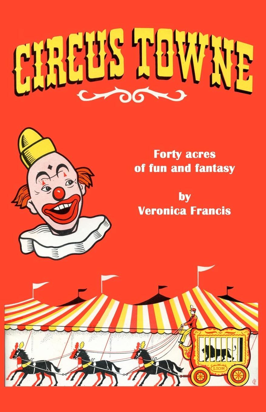 Circus Towne: 40 Acres of Fun and Fantasy