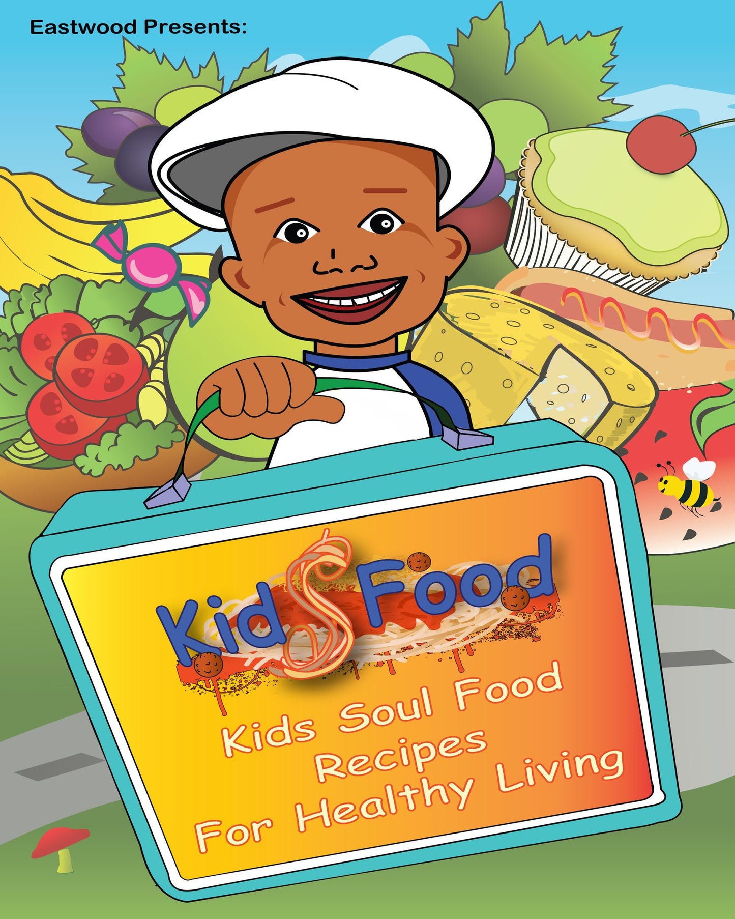 Eastwood Presents: Kids Food Kids Soul Food Recipes for Healthy Living: Kids Food