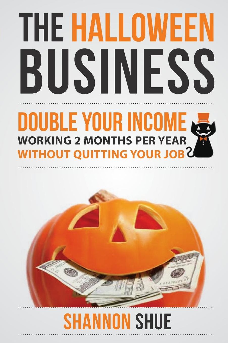 The Halloween Business: Double You Income Working 2 Months A Year