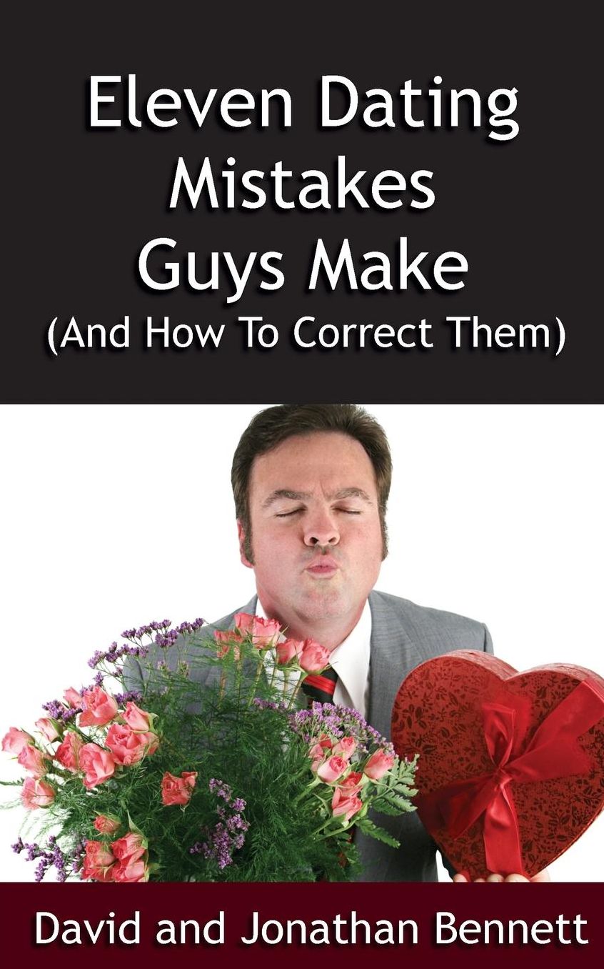 Eleven Dating Mistakes Guys Make (And How To Correct Them)
