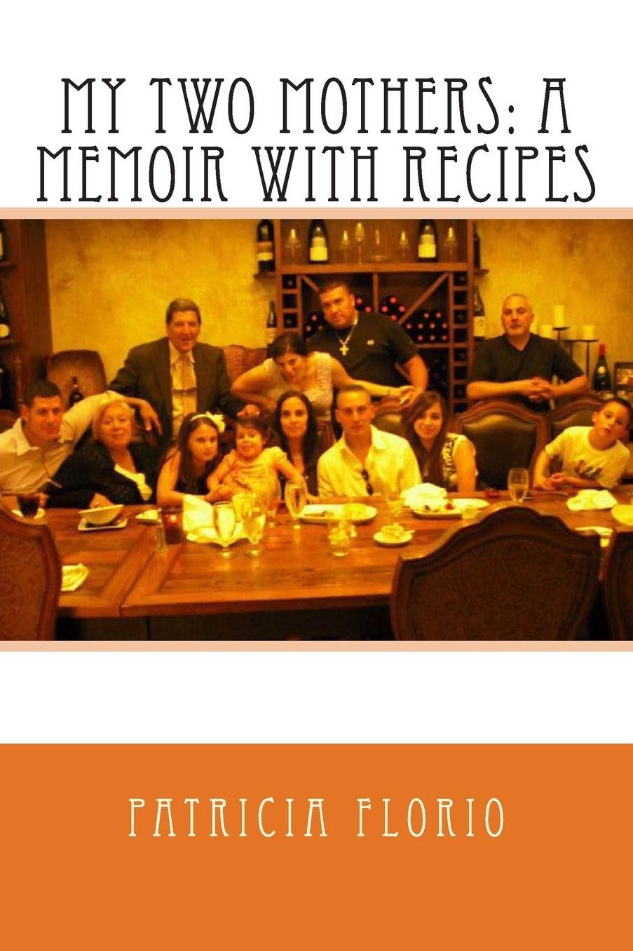 My Two Mothers: A Memoir With Recipes