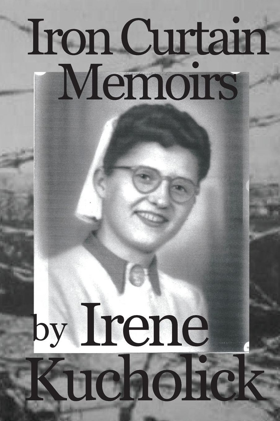 Iron Curtain Memoirs: Before, Behind and Escape