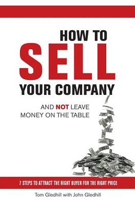 How to Sell Your Company and Not Leave Money on the Table